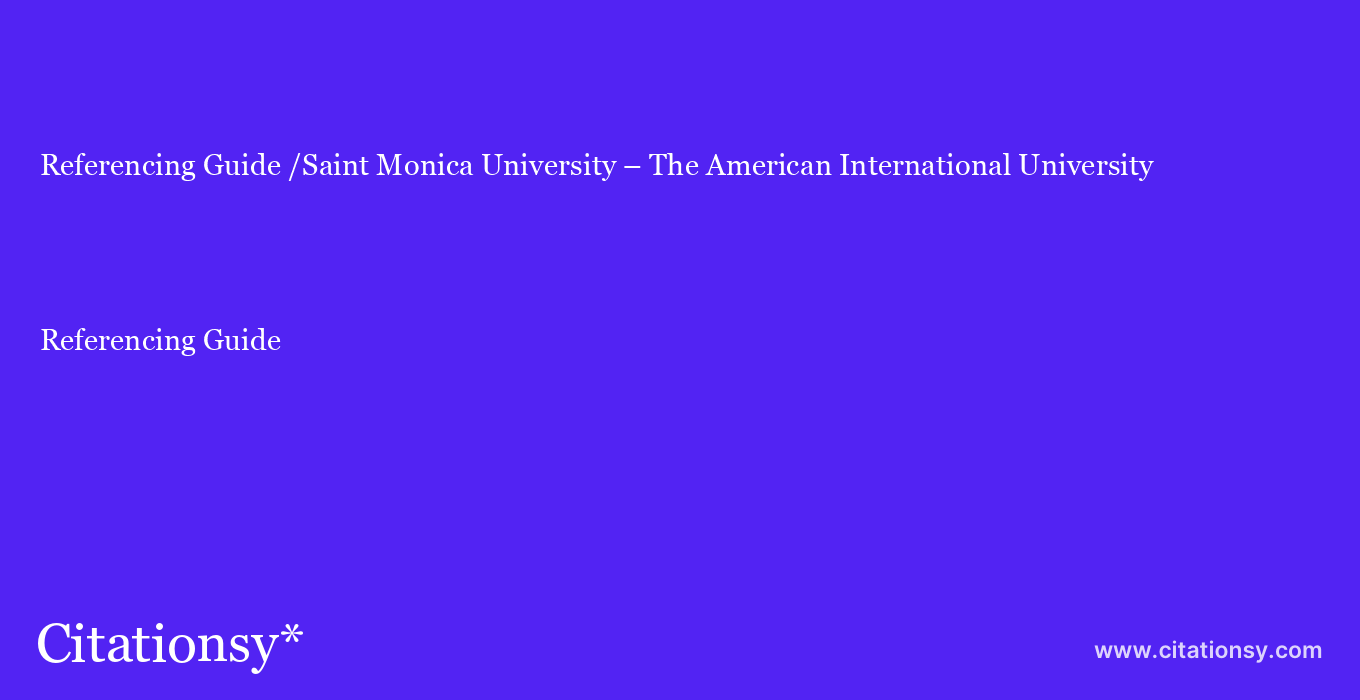 Referencing Guide: /Saint Monica University – The American International University